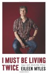 I Must Be Living Twice: New and Selected Poems 1975 - 2014 - Eileen Myles