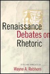 Renaissance Debates on Rhetoric - Wayne A. Rebhorn