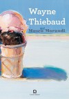 Wayne Thiebaud at Museo Morandi - Alessia Masi, Giorgio Morandi, Carla Crawford