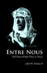 Entre Nous - John W. Adams, John W. Adams, II