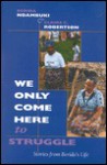 ""We Only Come Here to Struggle"": Stories from Berida's Life - Berida Ndambuki, Claire C. Robertson