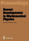 Recent Developments in Mathematical Physics: Proceedings of the XXVI Int. Universitatswochen Fa1/4r Kernphysik, Schladming, Austria, February 17-27, 1987 - Heinrich Mitter, Ludwig Pittner