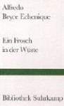 Ein Frosch in der Wüste - Alfredo Bryce Echenique