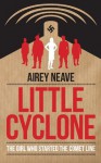 Little Cyclone: The Girl who Started the Comet Line - Airey Neave