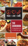 Peace, Love, and Low Carb - The Cookbook - 3 Ingredients to a Healthier You! - Kyndra Holley