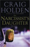 The Narcissist's Daughter - Craig Holden