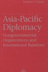 Asia-Pacific Diplomacy: Nongovernmental Organizations and International Relations - Lawrence T. Woods