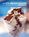 The Ice Cream Maker Companion: 100 Easy-to-Make Frozen Desserts of All Kinds - Avner Laskin