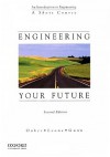 Engineering Your Future: A Short Course - William C. Oakes, Les L. Leone