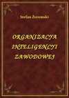 Organizacya Inteligencyi Zawodowej - ebook - Stefan Żeromski