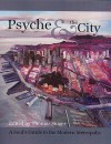 Psyche & the City: A Soul's Guide to the Modern Metropolis - Thomas Singer