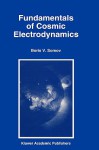 Fundamentals of Cosmic Electrodynamics - Boris V. Somov