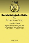 Hundert Jahre Allgemeines Und Gleiches Wahlrecht in Oesterreich: Modernes Wahlrecht Unter Den Bedingungen Eines Vielvoelkerstaates - Thomas Simon