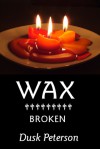 Wax / Broken (The Eternal Dungeon) - Dusk Peterson