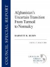 Afghanistan's Uncertain Transition from Turmoil to Normalcy - Barnett R. Rubin