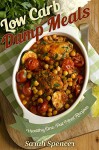 Low Carb Dump Meals: Easy Healthy One Pot Meal Recipes - Sarah Spencer