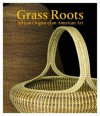 Grass Roots: African Origins of an American Art - Dale Rosengarten, Theodore Rosengarten, Enid Schildkrout