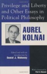 Privilege and Liberty and Other Essays in Political Philosophy (Applications of Political Theory) - Aurel Kolnai, Daniel J. Mahoney, Pierre Manent