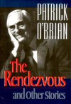 The Rendezvous: And Other Stories - Patrick O'Brian