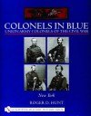 Colonels in Blue: New York: Union Army Colonels of the Civil War (Schiffer Military History) - Roger D. Hunt, Roger Hunt