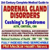 21st Century Complete Medical Guide To Adrenal Gland Disorders, Cushing¿s Syndrome, Acth, Cortisol, Crh, Authoritative Cdc, Nih, And Fda Documents, Clinical References, And Practical Information For Patients And Physicians (Cd Rom) - PM Medical Health News