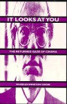 It Looks at You: The Returned Gaze of Cinema - Wheeler Winston Dixon