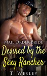 Romance: Desired by the Sexy Rancher (Mail Order Bride,BBW,Cowboys) - T.Wesley