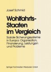 Wohlfahrtsstaaten Im Vergleich: Soziale Sicherung in Europa: Organisation, Finanzierung, Leistungen Und Probleme - Josef Schmid