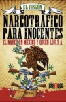 Narcotráfico para inocentes: El narco en México y quien lo U.S.A. - Rafael Barajas Durán