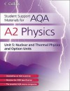 A2 Physics Unit 5, . Nuclear, Thermal Physics and Option Units - Dave Kelly