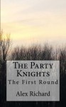 The Party Knights: The First Round (Volume 1) - Alex Thomas Richard