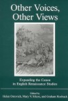 Other Voices, Other Views: Expanding the Canon in English Renaissance Studies - Helen Ostovich, Robert Lanier Reid, Mary V. Silcox