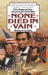 None Died in Vain: The Saga of the American Civil War - Robert Leckie