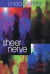 Sheer Nerve - Linda Griffiths, Linda Griffiths