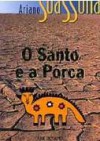 O Santo e a Porca - Ariano Suassuna