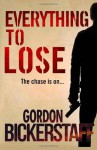 Everything to Lose - Gordon Bickerstaff