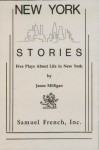 New York Stories: Five Plays About Life In New York - Jason Milligan