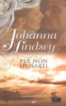 L- PER NON SPOSARTI - JOHANNA LINDSEY - MONDOLIBRI --- 2011 - C - ZCS163 - JOHANNA LINDSEY