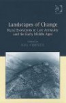 Landscapes Of Change: Rural Evolutions In Late Antiquity And The Early Middle Ages - Neil Christie