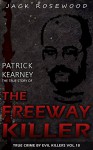 Patrick Kearney: The True Story of The Freeway Killer: Historical Serial Killers and Murderers (True Crime by Evil Killers Book 18) - Jack Rosewood