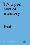 Johan Grimonprez: It's a Poor Sort of Memory That Only Works Backwards - Benoit Detalle, Johan Grimonprez, Fruit Market Gallery Staff, Blaffer Art Museum at the University of Houston Staff, Stedelijk Museum voor Actuele Kunst (Ghent, Belgium) Staff, Benoit Detalle