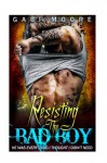 Resisting the Bad Boy - A Standalone Bad Boy Romance - Gabi Moore