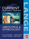 Current Diagnosis & Treatment Obstetrics & Gynecology, Tenth Edition - Alan DeCherney, Lauren Nathan, T Murphy Goodwin, Neri Laufer