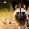 In Search of the African Wild Dog: The Right to Survive - Pat de la Harpe