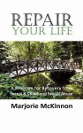 Repair Your Life: A Program For Recovery From Incest & Childhood Sexual Abuse - Marjorie McKinnon, Marcie Taylor