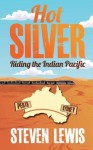 Hot Silver - Riding the Indian Pacific - Steven Lewis