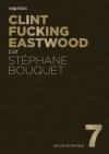 clint fucking eastwood - Stéphane Bouquet