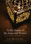 In the Hands of the Immortal Weaver: Poems of Sacredness and Belonging - L.M. Browning