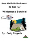 25 Tips for Surviving in the Wilderness - Craig Coppola