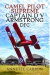 Camel Pilot Supreme: Captain D.V. Armstrong DFC - Annette Carson